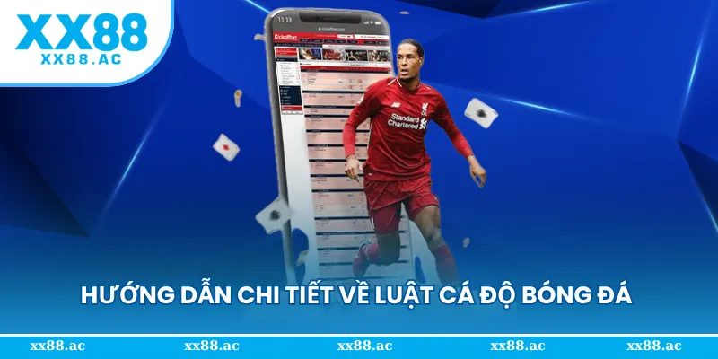 Hướng dẫn từng bước chi tiết về luật cá độ bóng đá